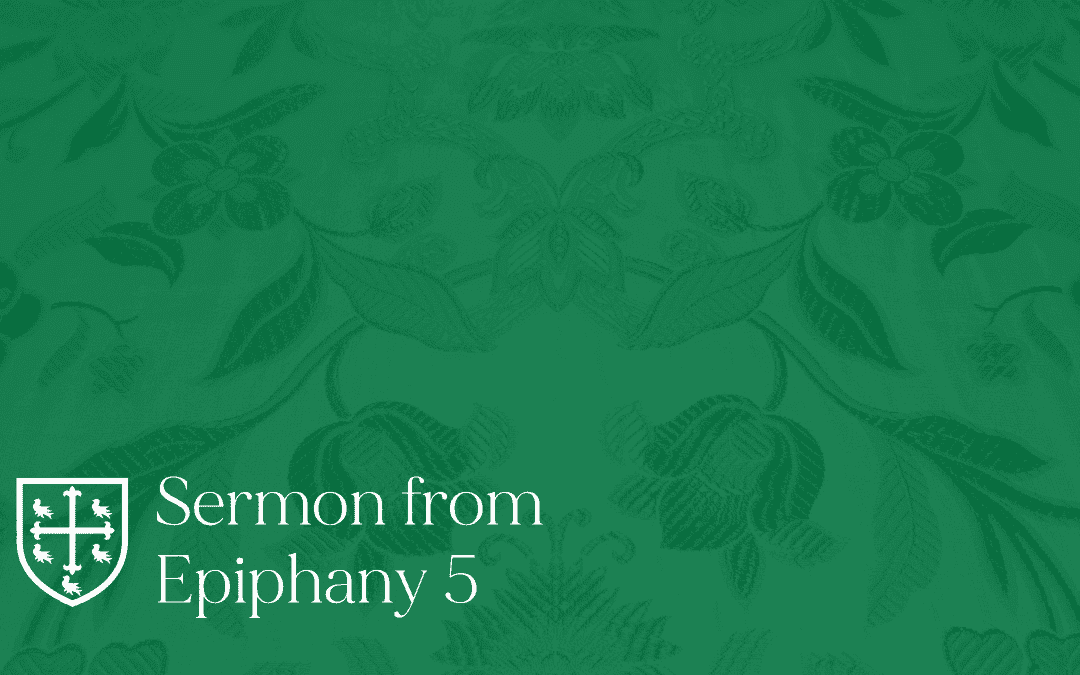 Epiphany 5 – Sermon