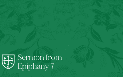 Epiphany 7 – Sermon