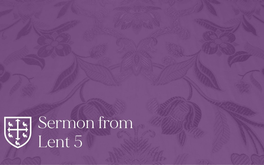 Lent 5 – Sermon